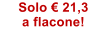 Solo �.21,3 a flacone!