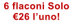 6 flaconi Solo �26 l�uno!